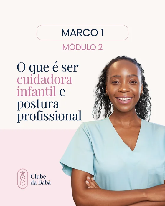 Marco 1 — Módulo 2: O que é ser cuidadora infantil e postura profissional