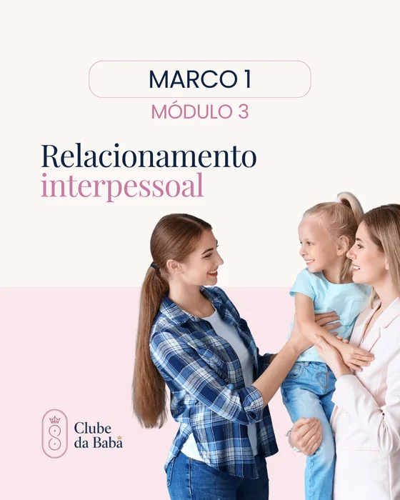 Marco 1 — Módulo 3: Relacionamento interpessoal